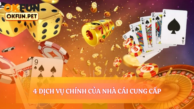 Phân Tích 4 Dịch Vụ Cốt Lõi Của Nhà Cái