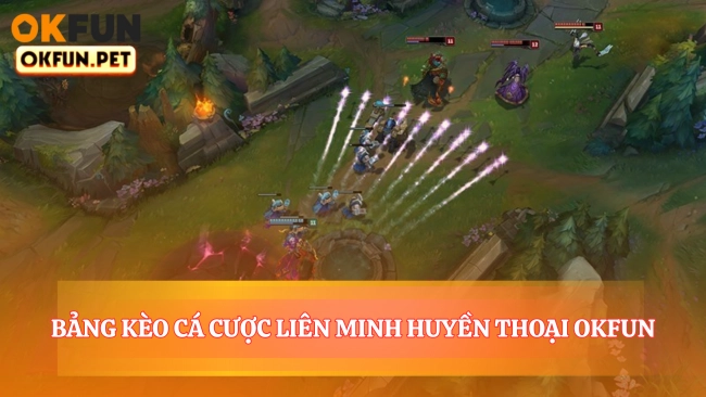 Nắm bắt ngôn ngữ cá cược liên minh huyền thoại OKFUN