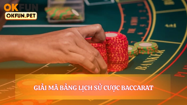Giải Mã Bảng Lịch Sử Cược Baccarat