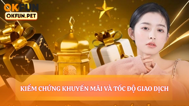 Kiểm Chứng Khuyến Mãi Và Tốc Độ Giao Dịch