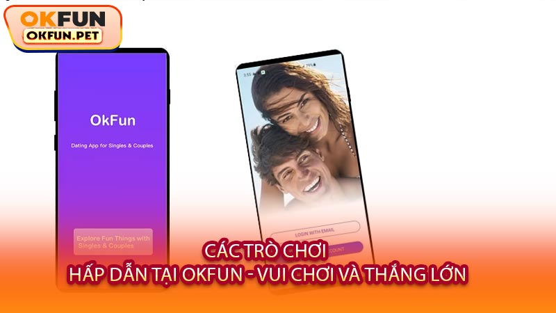 Các Trò Chơi Hấp Dẫn Tại OKFUN - Vui Chơi Và Thắng Lớn