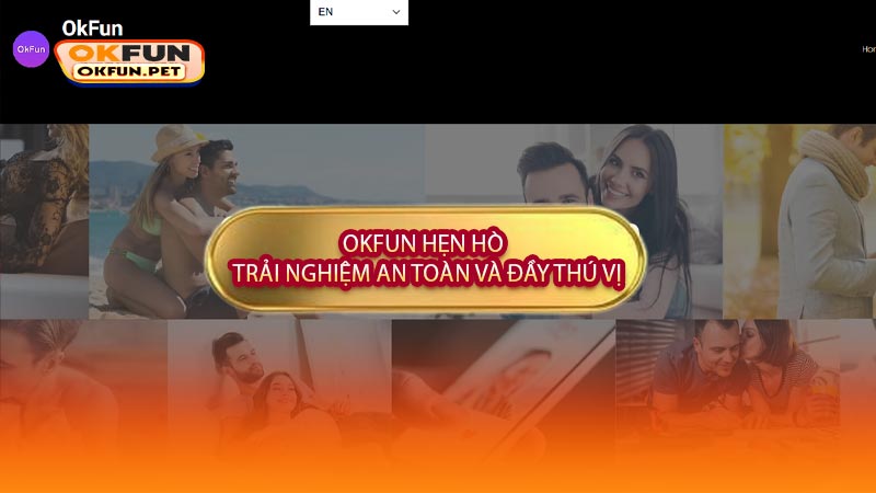 OKFUN Hẹn Hò - Trải Nghiệm An Toàn Và Đầy Thú Vị