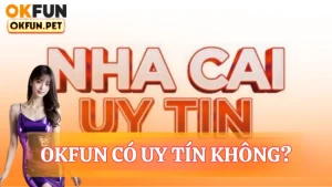 OKFUN có uy tín không