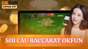 Soi cầu baccarat OKFUN